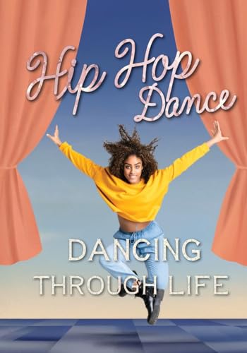 Hip Hop Dance (Dancing Through Life, Band 5) von Xist Publishing