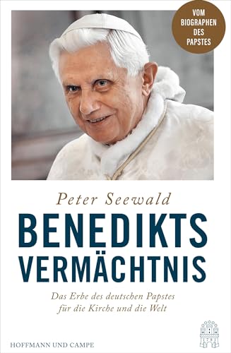 Benedikts Vermächtnis: Das Erbe des deutschen Papstes für die Kirche und die Welt von Hoffmann und Campe Verlag