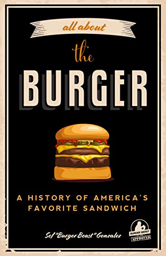 All about the Burger: A History of America’s Favorite Sandwich (Burger America & Burger History, for Fans of The Ultimate Burger and The Great American Burger Book) von MANGO