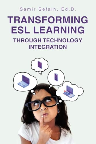 Transforming ESL Learning Through Technology Integration von Archway Publishing