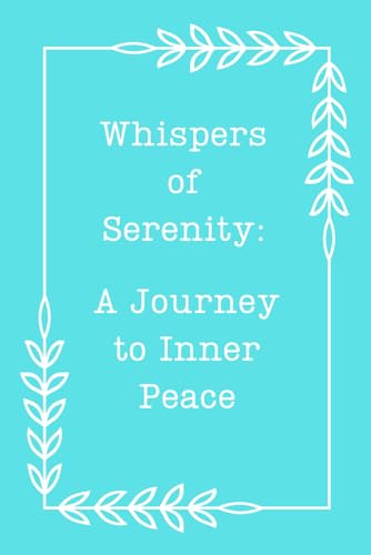 Whispers of Serenity: A Journey to Inner Peace von Independently published