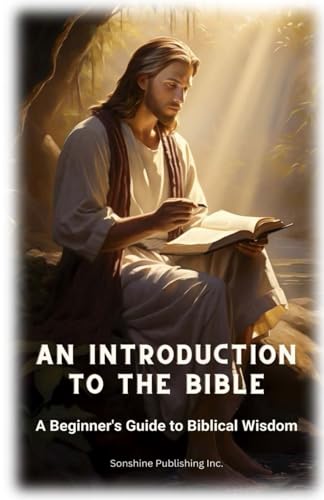 An Introduction to the Bible: A Beginner's Guide to Biblical Wisdom