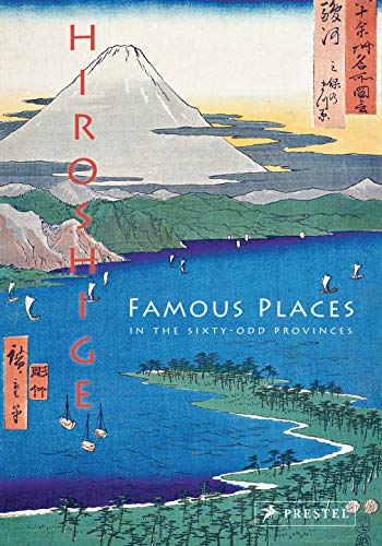 Hiroshige: Famous Places in the Sixty-odd Provinces: [accordion-fold edition] von Prestel Publishing