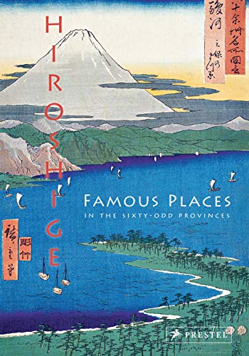 Hiroshige: Famous Places in the Sixty-odd Provinces: [accordion-fold edition] von Prestel