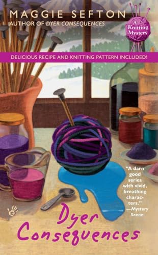 Dyer Consequences (A Knitting Mystery, Band 5)