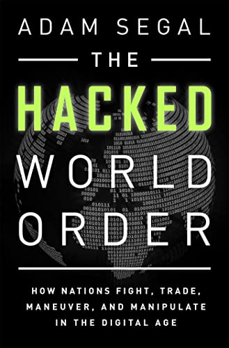 Hacked World Order: How Nations Fight, Trade, Maneuver, and Manipulate in the Digital Age von PublicAffairs