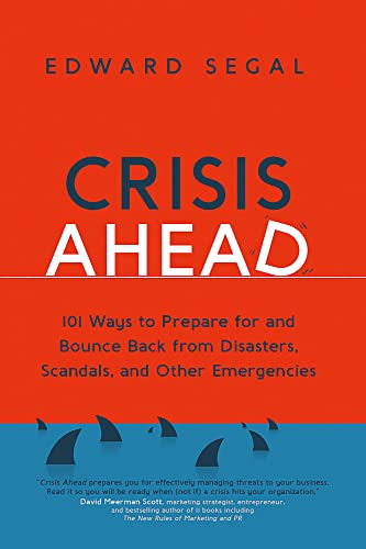 Crisis Ahead: 101 Ways to Prepare for and Bounce Back From Disasters, Scandals, and Other Emergencies von Nicholas Brealey Publishing