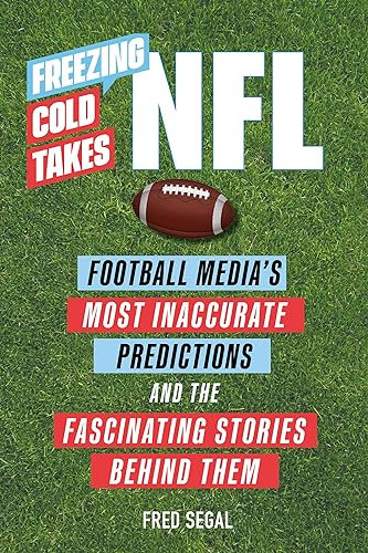 Freezing Cold Takes: NFL: Football Media’s Most Inaccurate Predictions―and the Fascinating Stories Behind Them von Running Press Adult