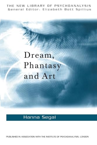 Dream, Phantasy and Art (The New Library of Psychoanlysis, 12) von Routledge