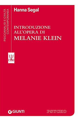 Introduzione all'opera di Melanie Klein (Psicoanalisi e civiltà contemporanea)