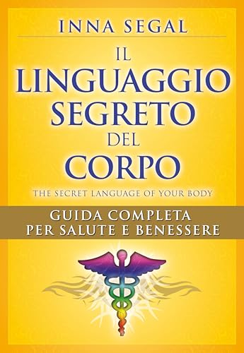 Il linguaggio segreto del corpo (Salute e benessere) von My Life