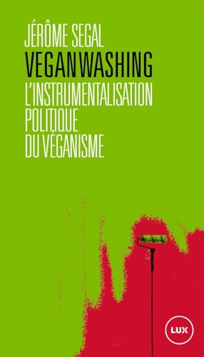 Veganwashing - L'instrumentalisation politique du véganisme von LUX CANADA
