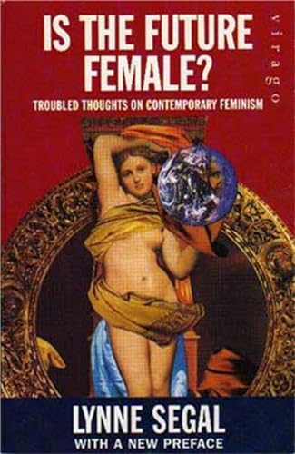 Is the Future Female?: Troubled Thoughts on Contemporary Feminism von Virago