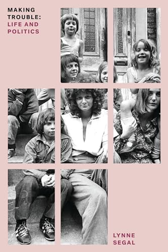 Making Trouble: Life and Politics (Feminist Classics)