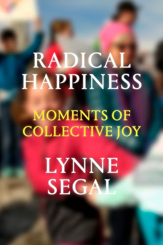 Radical Happiness: Moments of Collective Joy: Movements of Collective Joy von Verso