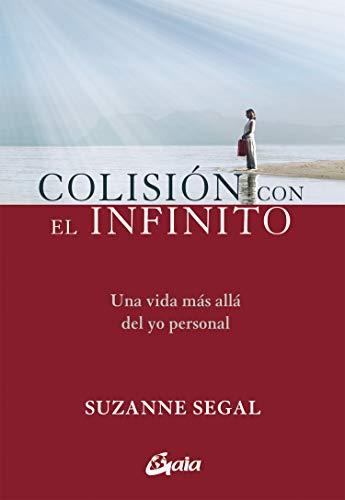 Colisión con el infinito: Una vida más allá del yo personal (Advaita) von Gaia Ediciones
