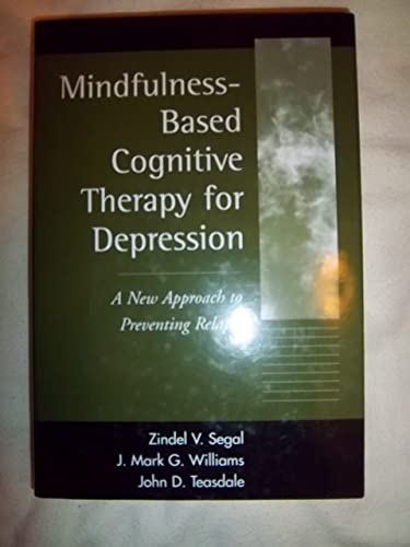 Mindfulness-Based Cognitive Therapy for Depression: A New Approach to Preventing Relapse