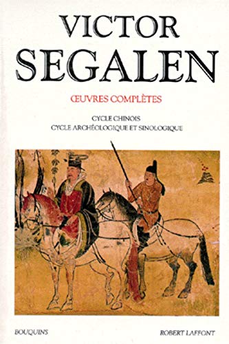 Victor Segalen - tome 2 - Oeuvres complètes (02): Tome 2, Cycle chinois, Cycle archéologique et sinologique von BOUQUINS