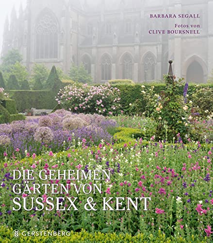 Die geheimen Gärten von Sussex und Kent: Ein exklusiver Rundgang von Gerstenberg Verlag