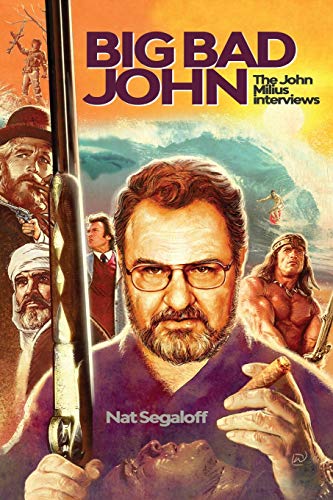 Big Bad John: The John Milius Interviews von BearManor Media