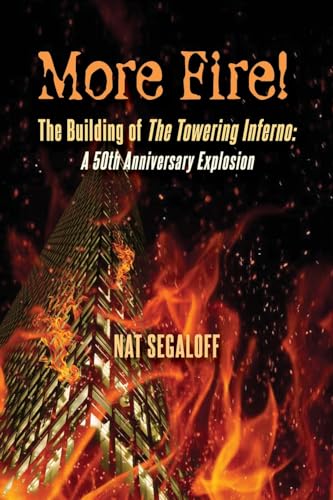 More Fire! The Building of The Towering Inferno: A 50th Anniversary Explosion von BearManor Media