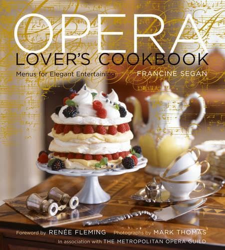 The Opera Lover's Cookbook: Menus for Elegant Entertaining: Menus for Elegent Entertaining