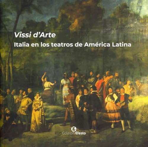 Vissi d'arte. Italia en los teatros de América Latina (Architettura, storia, progetto) von Edizioni Efesto