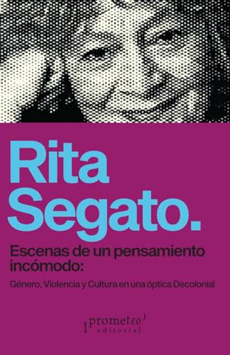 Escenas de un pensamiento incómodo: Género, Violencia y Cultura en una óptica decolonial Escenas de un pensamiento incómodo: Género, Violencia y Cultura en una óptica decolonial von PROMETEO EDITORIAL | ARGENTINA