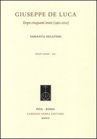 Giuseppe De Luca. Dopo cinquant'anni (1962-2012) (Nuovi saggi) von Fabrizio Serra Editore