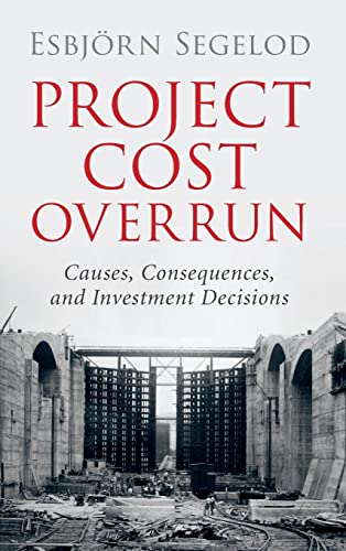 Project Cost Overrun: Causes, Consequences, and Investment Decisions von Cambridge University Press