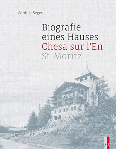 Chesa sur l'en: Biografie eines Hauses von AS Verlag