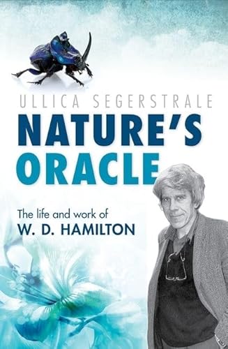 Nature's Oracle: The Life and Work of W. D. Hamilton