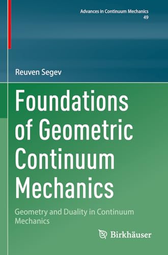 Foundations of Geometric Continuum Mechanics: Geometry and Duality in Continuum Mechanics (Advances in Continuum Mechanics, Band 49) von Birkhäuser