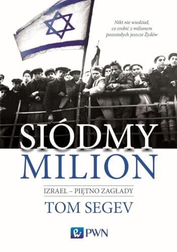 Siódmy milion. Izrael - piętno Zagłady: Izrael – piętno Zagłady