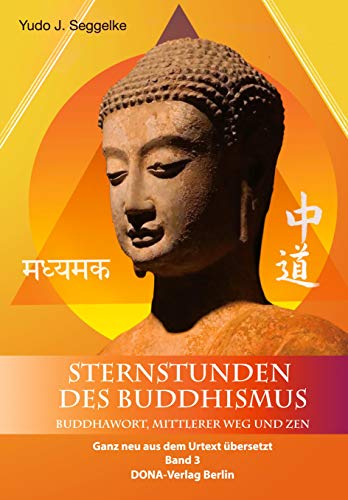 Sternstunden des Buddhismus Band 3: Buddhawort, Mittlerer Weg und Zen von DONA-Verlag Berlin