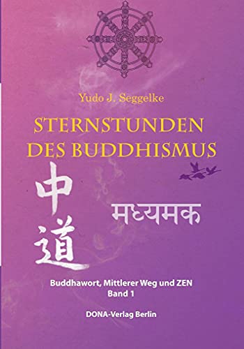 Sternstunden des Buddhismus: Buddhawort Mittlerer Weg und ZEN, Band. 1