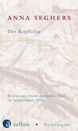 Der Kopflohn: Roman aus einem deutschen Dorf im Spätsommer 1932 (Seghers Werkausgabe) von Aufbau