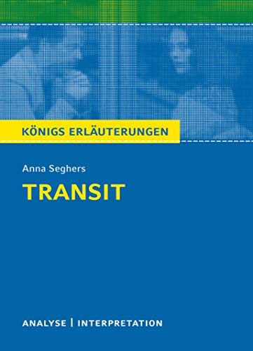 Transit: Textanalyse und Interpretation mit ausführlicher Inhaltsangabe und Abituraufgaben mit Lösungen