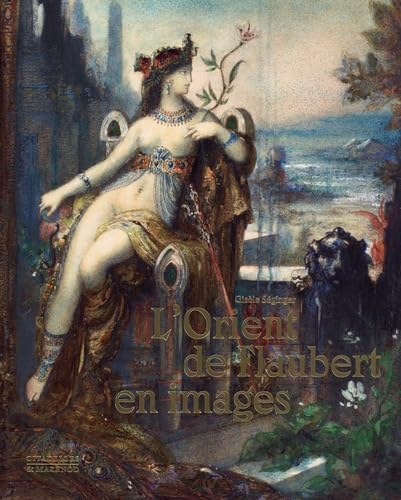 L'ORIENT DE FLAUBERT EN IMAGES von CITADELLES