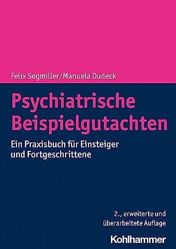 Psychiatrische Beispielgutachten: Ein Praxisbuch für Einsteiger und Fortgeschrittene von W. Kohlhammer GmbH