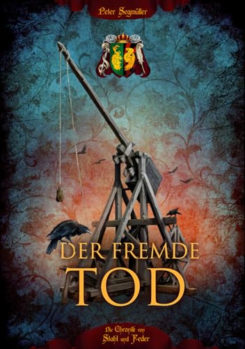 Der fremde Tod (Die Chronik von Stahl und Feder, Band 6) von Peter Segmüller