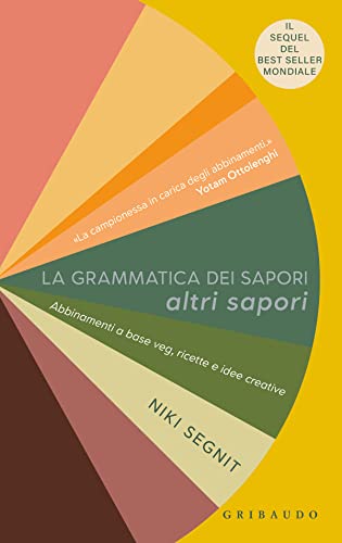 La grammatica dei sapori. Altri sapori. Abbinamenti a base veg, ricette e idee creative (Sapori e fantasia)