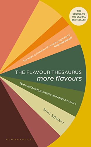 The Flavour Thesaurus: More Flavours: Plant-led Pairings, Recipes and Ideas for Cooks von Bloomsbury Publishing