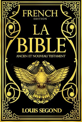 La Sainte Bible en français. French Bible - [Louis Segond - 1910] - L'Ancien et le Nouveau Testament.Pour une lecture simplifiée de la bible grande fidélité au texte original von Independently published