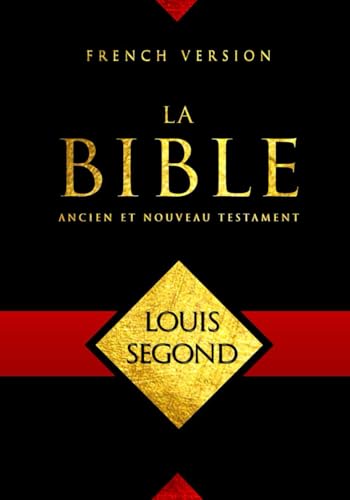 La Sainte Bible en français. French Bible - [Louis Segond - 1910] - LSG AVEC L'Ancien et le Nouveau Testament.Pour une lecture simplifiée de la bible grande fidélité au texte original von Independently published
