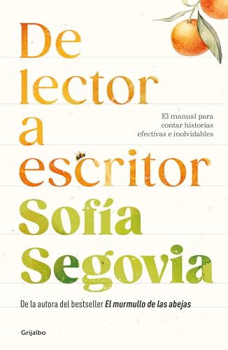 De lector a escritor / From Reader to Writer: El manual para contar historias efectivas e inolvidables von Grijalbo
