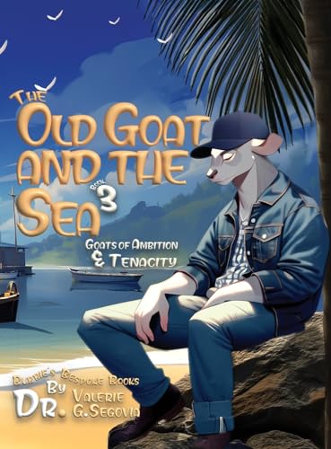 The Old Goat and the Sea: Goats of Ambition & Tenacity The Old Goat and the Sea: Goats of Ambition & Tenacity von Franklin Publishers