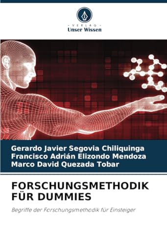 FORSCHUNGSMETHODIK FÜR DUMMIES: Begriffe der Forschungsmethodik für Einsteiger von Verlag Unser Wissen