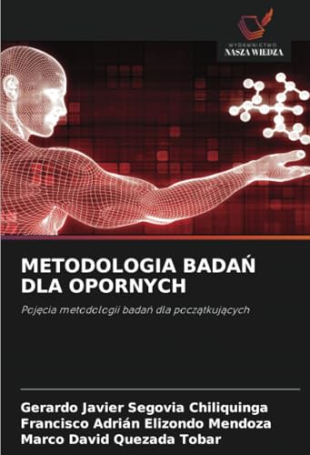 METODOLOGIA BADAŃ DLA OPORNYCH: Pojęcia metodologii badań dla początkujących: Poj¿cia metodologii bada¿ dla pocz¿tkuj¿cych von Wydawnictwo Nasza Wiedza
