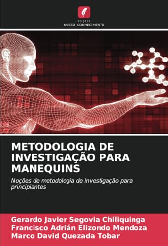 METODOLOGIA DE INVESTIGAÇÃO PARA MANEQUINS: Noções de metodologia de investigação para principiantes von Edições Nosso Conhecimento
